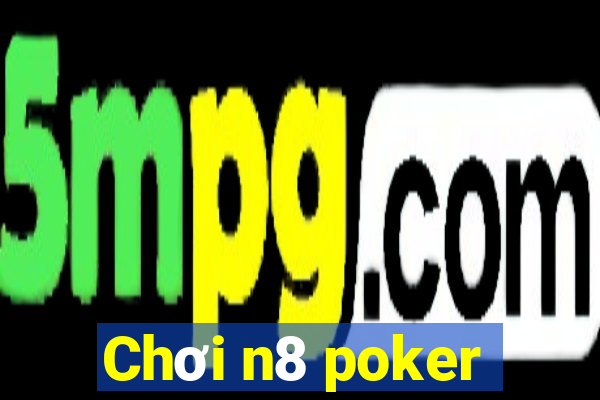 Chơi n8 poker