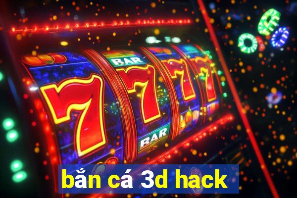 bắn cá 3d hack