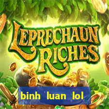 binh luan lol tieng viet