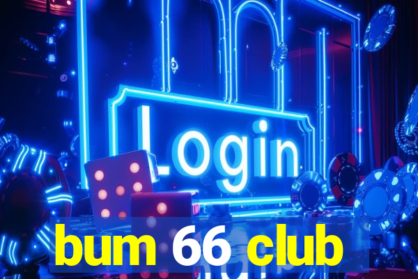 bum 66 club