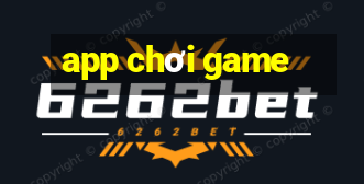 app chơi game