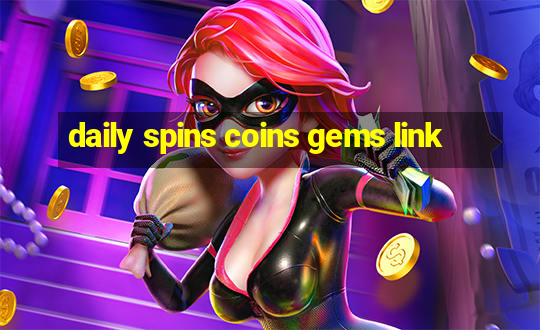 daily spins coins gems link