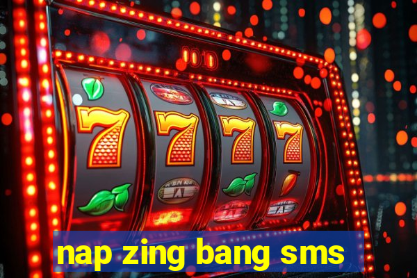 nap zing bang sms