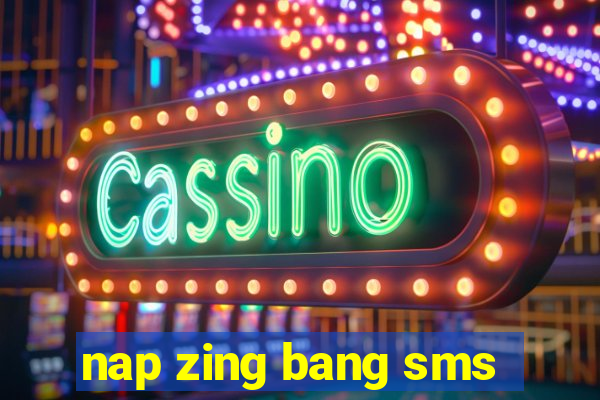 nap zing bang sms