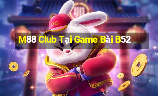 M88 Club Tại Game Bài B52