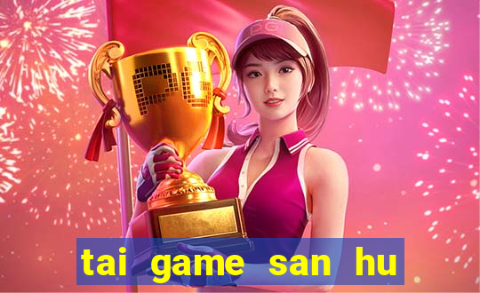 tai game san hu doi thuong