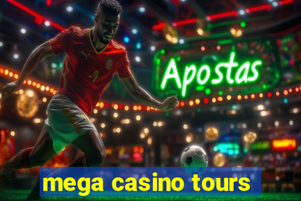 mega casino tours