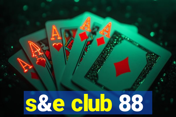 s&e club 88