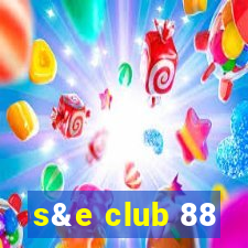 s&e club 88