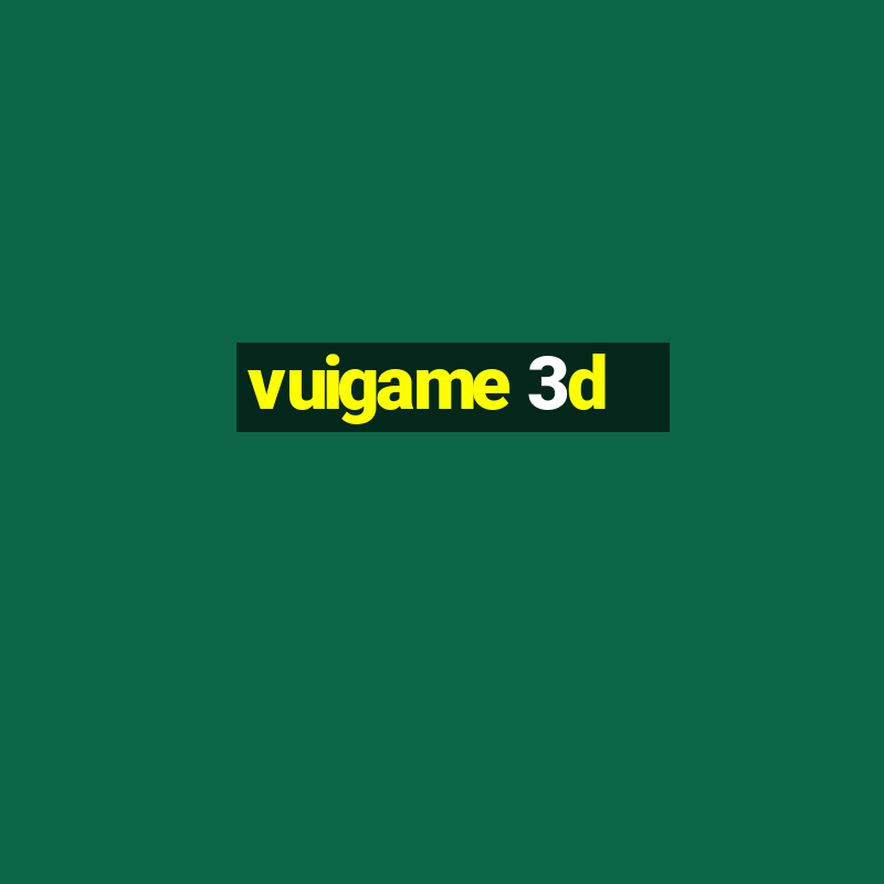 vuigame 3d