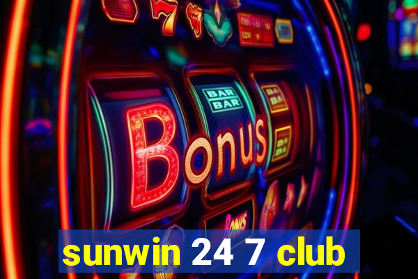 sunwin 24 7 club