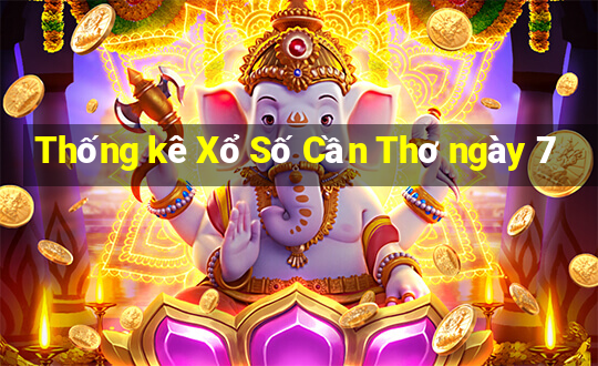 Thống kê Xổ Số Cần Thơ ngày 7