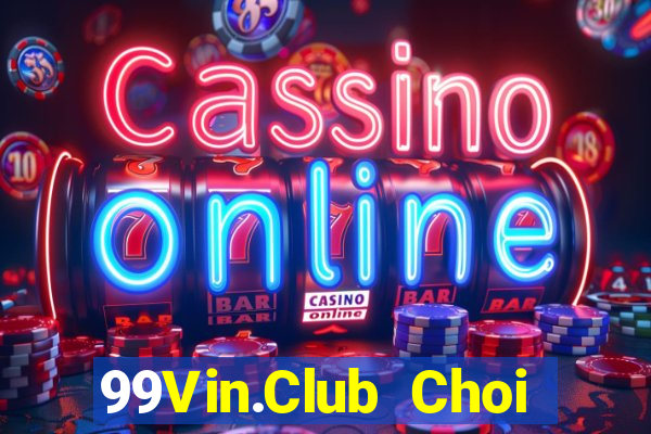 99Vin.Club Choi Game Đánh Bài