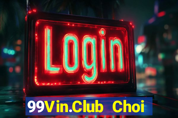 99Vin.Club Choi Game Đánh Bài