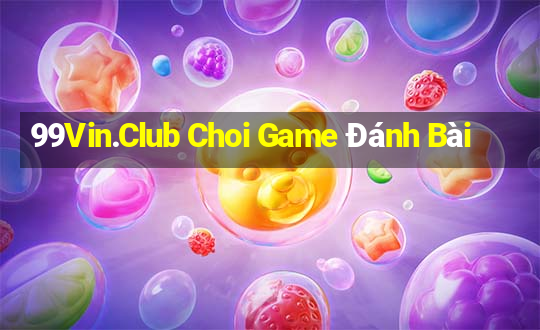 99Vin.Club Choi Game Đánh Bài