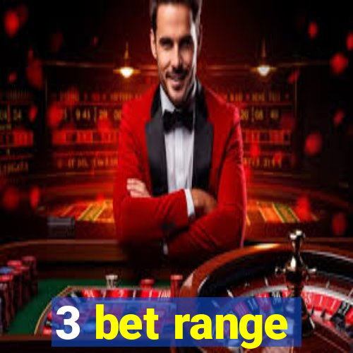 3 bet range