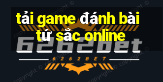 tải game đánh bài tứ sắc online