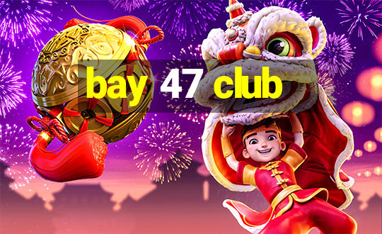 bay 47 club