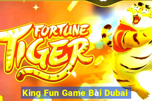 King Fun Game Bài Dubai