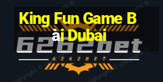 King Fun Game Bài Dubai