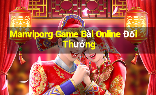 Manviporg Game Bài Online Đổi Thưởng