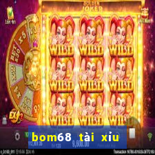 bom68 tài xỉu uy tín