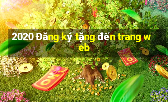 2020 Đăng ký tặng đến trang web