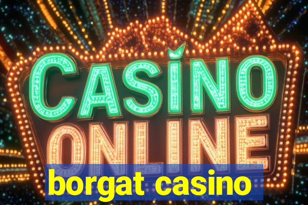 borgat casino