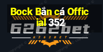 Bock Bắn cá Official 352