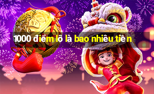 1000 điểm lô là bao nhiêu tiền