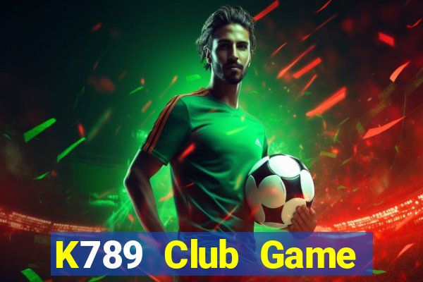 K789 Club Game Bài Đổi Thưởng Uy Tín