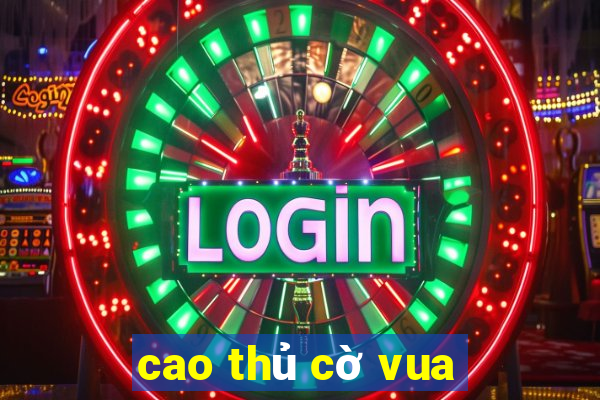 cao thủ cờ vua