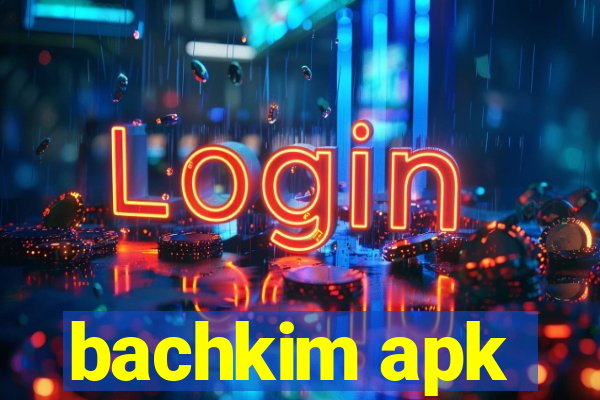 bachkim apk