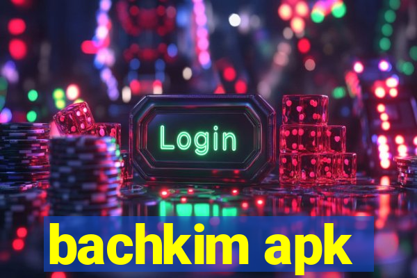 bachkim apk