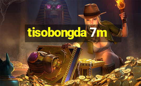 tisobongda 7m