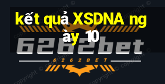 kết quả XSDNA ngày 10