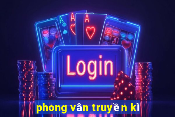 phong vân truyền kì