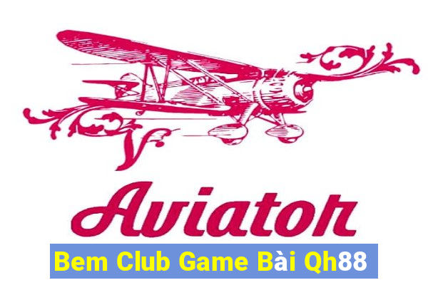 Bem Club Game Bài Qh88