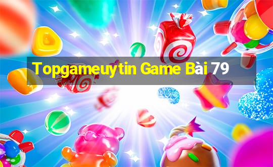 Topgameuytin Game Bài 79