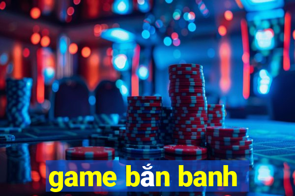 game bắn banh