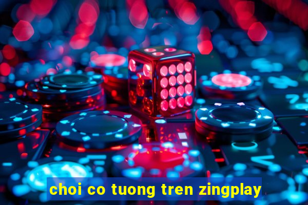 choi co tuong tren zingplay