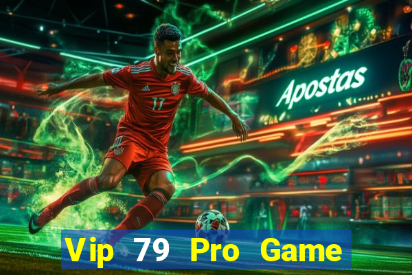 Vip 79 Pro Game Bài Trực Tuyến