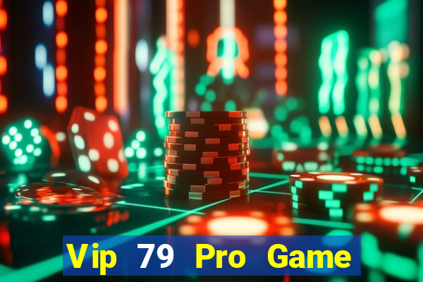 Vip 79 Pro Game Bài Trực Tuyến