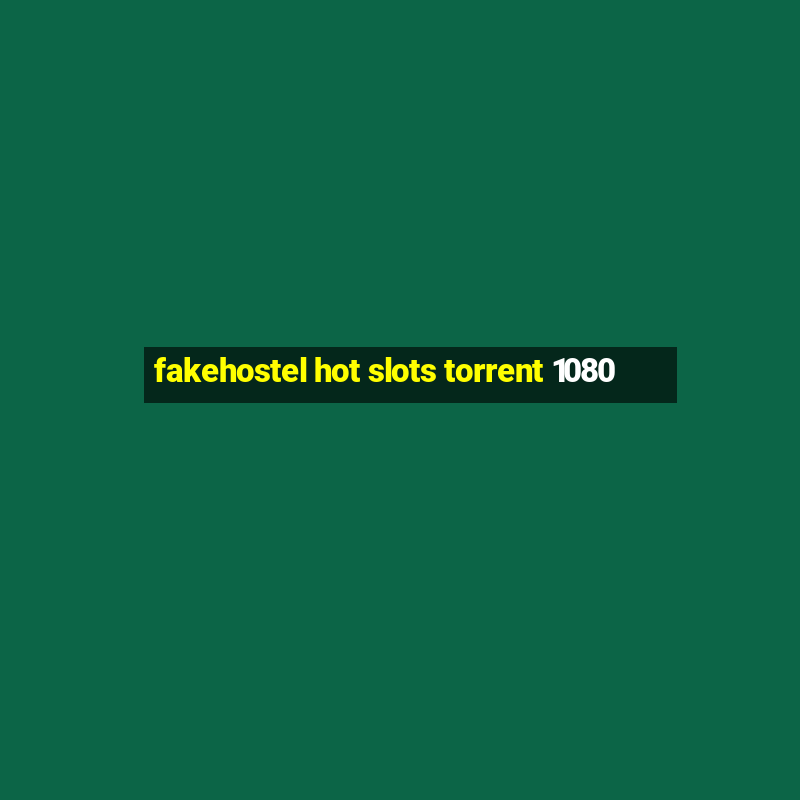 fakehostel hot slots torrent 1080