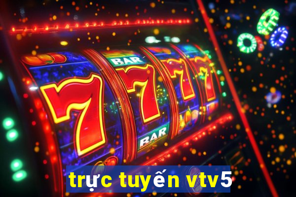 trực tuyến vtv5