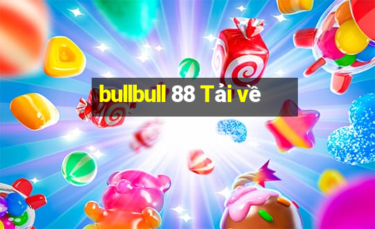 bullbull 88 Tải về