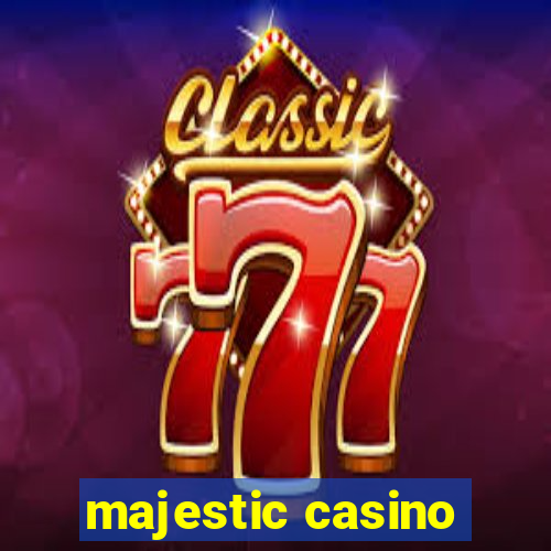 majestic casino