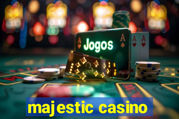 majestic casino