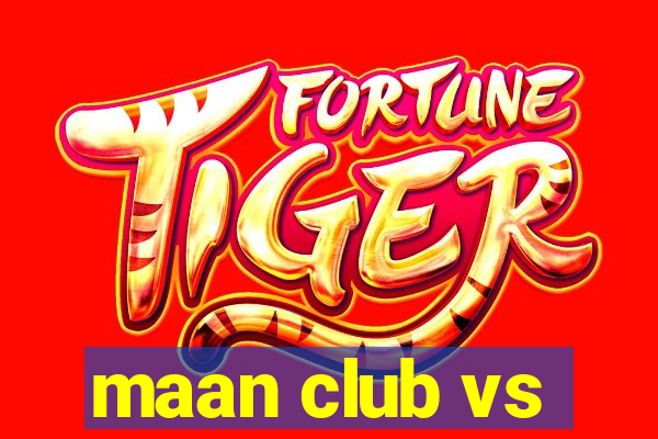 maan club vs