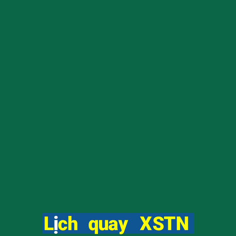 Lịch quay XSTN Thứ 2